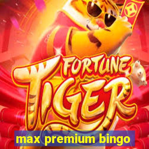 max premium bingo